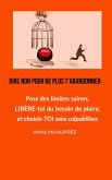 Dire Non Pour Ne Plus T'Abandonner (eBook, ePUB)