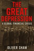 The Great Depression: A Global Financial Crisis (eBook, ePUB) The Great Depression: A Global Financial Crisis (eBook, ePUB)