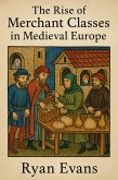 The Rise of Merchant Classes in Medieval Europe (eBook, ePUB) The Rise of Merchant Classes in Medieval Europe (eBook, ePUB)