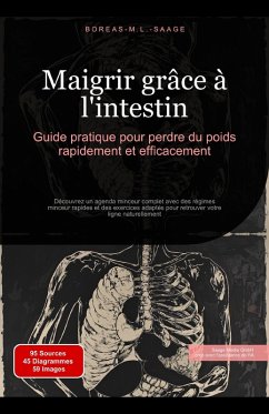 Maigrir grâce à l'intestin: Guide pratique pour perdre du poids rapidement et efficacement (eBook, ePUB) - Français, Boreas M. L. Saage