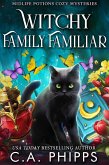 Witchy Family Familiar (Midlife Potions Cozy Mysteries, #6) (eBook, ePUB) Witchy Family Familiar (Midlife Potions Cozy Mysteries, #6) (eBook, ePUB)