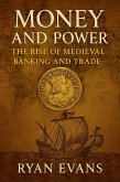 Money and Power: The Rise of Medieval Banking and Trade (eBook, ePUB) Money and Power: The Rise of Medieval Banking and Trade (eBook, ePUB)