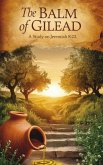 The Balm of Gilead (Bible Study Guides, #3) (eBook, ePUB) The Balm of Gilead (Bible Study Guides, #3) (eBook, ePUB)
