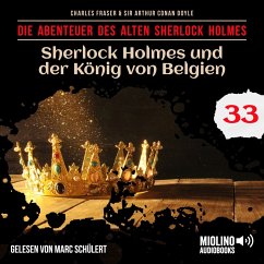 Sherlock Holmes und der König von Belgien (Die Abenteuer des alten Sherlock Holmes, Folge 33) (MP3-Download) - Doyle, Sir Arthur Conan; Fraser, Charles