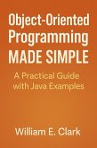 Object-Oriented Programming Made Simple: A Practical Guide with Java Examples (eBook, ePUB) Object-Oriented Programming Made Simple: A Practical Guide with Java Examples (eBook, ePUB)