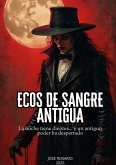 Ecos de Sangre Antigua La noche tiene dientes... y un antiguo poder ha despertado (Cronicas Vampiricas, #0) (eBook, ePUB) Ecos de Sangre Antigua La noche tiene dientes... y un antiguo poder ha despertado (Cronicas Vampiricas, #0) (eBook, ePUB)