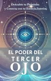 EL PODER DEL TERCER OJO: Descubre tu Propósito y Conecta con tu Esencia Interior (eBook, ePUB) EL PODER DEL TERCER OJO: Descubre tu Propósito y Conecta con tu Esencia Interior (eBook, ePUB)