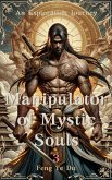 Manipulator of Mystic Souls (eBook, ePUB) Manipulator of Mystic Souls (eBook, ePUB)