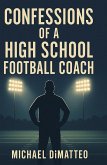 Confessions of a High School Football Coach (eBook, ePUB) Confessions of a High School Football Coach (eBook, ePUB)