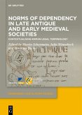 Norms of Dependency in Late Antique and Early Medieval Societies (eBook, ePUB)