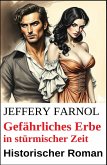 Gefährliches Erbe in stürmischer Zeit: Historischer Roman (eBook, ePUB) Gefährliches Erbe in stürmischer Zeit: Historischer Roman (eBook, ePUB)