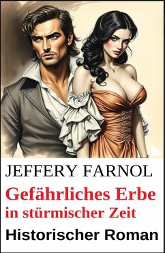 Cover Gefährliches Erbe in stürmischer Zeit: Historischer Roman (eBook, ePUB)