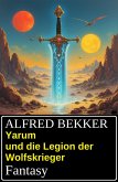 Yarum und die Legion der Wolfskrieger: Fantasy (eBook, ePUB)