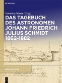 Das Tagebuch des Astronomen Johann Friedrich Julius Schmidt 1862-1882 (eBook, PDF) Das Tagebuch des Astronomen Johann Friedrich Julius Schmidt 1862-1882 (eBook, PDF)