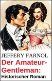 Der Amateur-Gentleman: Historischer Roman (eBook, ePUB) Der Amateur-Gentleman: Historischer Roman (eBook, ePUB)