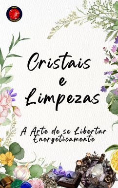 Cover Cristais e Limpezas A Arte de se Libertar Energeticamente (eBook, ePUB)