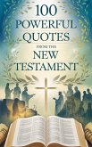 100 Powerful Quotes from the New Testament (Biblical Reference: Quotations, #1) (eBook, ePUB)
