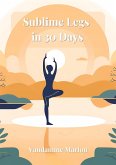Sublime Legs in 30 Days (eBook, ePUB) Sublime Legs in 30 Days (eBook, ePUB)