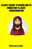 Elijah's ascent to Heaven and its Connetion to Jesus' Transfiguration (eBook, ePUB)