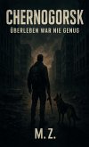 Chernogorsk - Überleben war nie genug (eBook, ePUB)