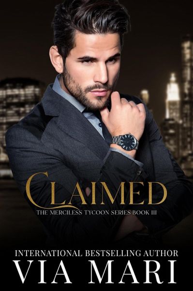 Claimed (The Merciless Tycoon, #3) (eBook, ePUB) Claimed (The Merciless Tycoon, #3) (eBook, ePUB)