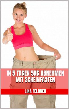 Cover In 5 Tagen 5kg abnehmen mit Scheinfasten (eBook, ePUB)