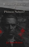 Whatever Became of Phineas Nelson (eBook, ePUB)