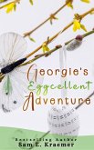 Georgie's Eggcellent Adventure (eBook, ePUB) Georgie's Eggcellent Adventure (eBook, ePUB)