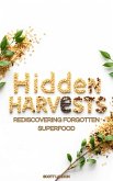 Hidden Harvests Rediscovering Forgotten Superfood (eBook, ePUB) Hidden Harvests Rediscovering Forgotten Superfood (eBook, ePUB)