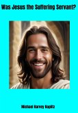 Was Jesus the Suffering Servant? (eBook, ePUB)
