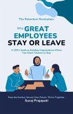 The Retention Revolution: Why Great Employees Stay or Leave (eBook, ePUB) The Retention Revolution: Why Great Employees Stay or Leave (eBook, ePUB)