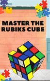 Mastering The Rubiks Cube (Time Management, #1) (eBook, ePUB)