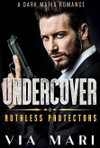 Undercover (Ruthless Protectors, #2) (eBook, ePUB) Undercover (Ruthless Protectors, #2) (eBook, ePUB)