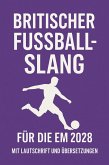 Britischer Fußball-Slang zur EM 2028 (eBook, ePUB) Britischer Fußball-Slang zur EM 2028 (eBook, ePUB)