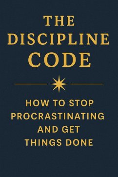 Cover The Discipline Code How to Stop Procrastinating and Get Things Done (eBook, ePUB)
