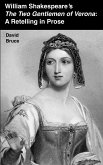 William Shakespeare's The Two Gentlemen of Verona: A Retelling in Prose (eBook, ePUB)