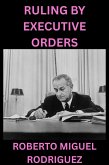 Ruling by Executive Orders (eBook, ePUB) Ruling by Executive Orders (eBook, ePUB)