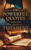 100 Powerful Quotes from the Old Testament (Biblical Reference: Quotations, #2) (eBook, ePUB) 100 Powerful Quotes from the Old Testament (Biblical Reference: Quotations, #2) (eBook, ePUB)
