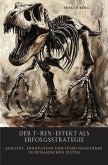 Der T-Rex-Effekt als Erfolgsstrategie Der T-Rex-Effekt als Erfolgsstrategie