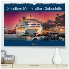 Cover Goodbye Mutter aller Clubschiffe (hochwertiger Premium Wandkalender 2026 DIN A2 quer), Kunstdruck in Hochglanz