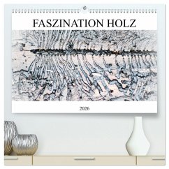Faszination Holz (hochwertiger Premium Wandkalender 2026 DIN A2 quer), Kunstdruck in Hochglanz Faszination Holz (hochwertiger Premium Wandkalender 2026 DIN A2 quer), Kunstdruck in Hochglanz