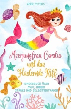 Cover Meerjungfrau Coralia und das Flüsternde Riff: Kinderbuch über Mut, innere Stärke und Selbstvertrauen