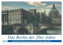 Das Berlin der 20er Jahre (Wandkalender 2026 DIN A4 quer), CALVENDO Monatskalender Das Berlin der 20er Jahre (Wandkalender 2026 DIN A4 quer), CALVENDO Monatskalender