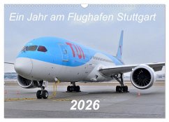Ein Jahr am Flughafen Stuttgart (Wandkalender 2026 DIN A3 quer), CALVENDO Monatskalender Ein Jahr am Flughafen Stuttgart (Wandkalender 2026 DIN A3 quer), CALVENDO Monatskalender