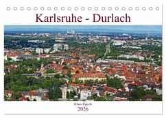Karlsruhe-Durlach (Tischkalender 2026 DIN A5 quer), CALVENDO Monatskalender Karlsruhe-Durlach (Tischkalender 2026 DIN A5 quer), CALVENDO Monatskalender