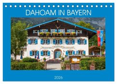Dahoam in Bayern (Tischkalender 2026 DIN A5 quer), CALVENDO Monatskalender Dahoam in Bayern (Tischkalender 2026 DIN A5 quer), CALVENDO Monatskalender