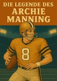 Die Legende des Archie Manning Die Legende des Archie Manning