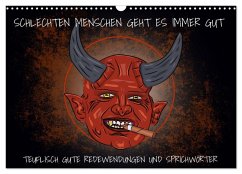 Schlechten Menschen geht es immer gut - Teuflisch gute Redewendungen und Sprichwörter (Wandkalender 2026 DIN A3 quer), CALVENDO Monatskalender Schlechten Menschen geht es immer gut - Teuflisch gute Redewendungen und Sprichwörter (Wandkalender 2026 DIN A3 quer), CALVENDO Monatskalender