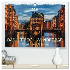 Das ist doch wunderbar. Weltkulturerbe in Deutschland (hochwertiger Premium Wandkalender 2026 DIN A2 quer), Kunstdruck in Hochglanz