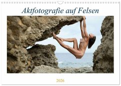 Aktfotografie auf Felsen (Wandkalender 2026 DIN A3 quer), CALVENDO Monatskalender Aktfotografie auf Felsen (Wandkalender 2026 DIN A3 quer), CALVENDO Monatskalender